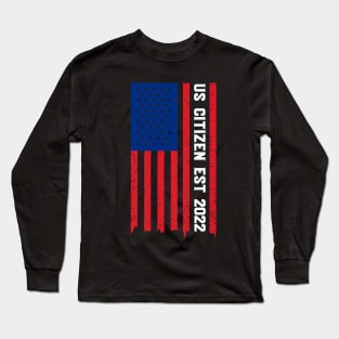 US Citizen Est 2022 USA Flag Celebration Long Sleeve T-Shirt